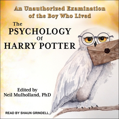 The Psychology of Harry Potter Lib/E: An Unauthorized Examination of the Boy Who Lived Cover Image