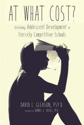 At What Cost?: Defending Adolescent Development in Fiercely Competitive Schools