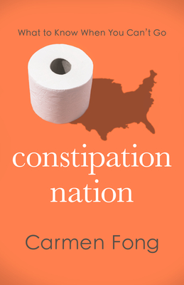 Constipation Nation: What to Know When You Can't Go Cover Image