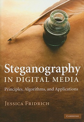 Steganography in Digital Media: Principles, Algorithms, and Applications Cover Image