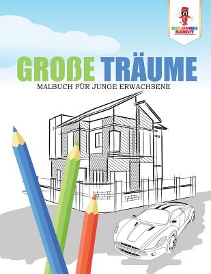 Große Träume: Malbuch für junge Erwachsene By Coloring Bandit Cover Image