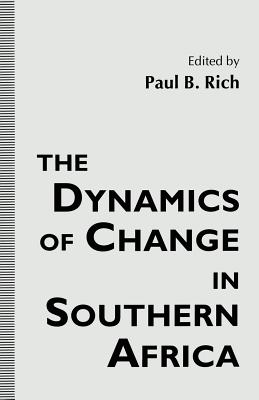 The Dynamics of Change in Southern Africa By Paul B. Rich (Editor) Cover Image
