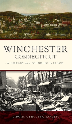 Winchester, Connecticut: A History from Founding to Flood (Brief History) Cover Image