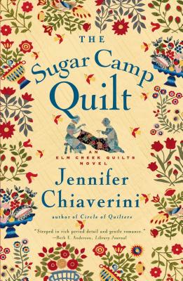 The Sugar Camp Quilt: An Elm Creek Quilts Novel (The Elm Creek Quilts #7)