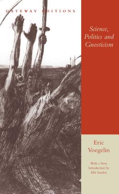 Science, Politics and Gnosticism: Two Essays Cover Image
