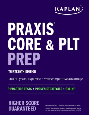 Praxis Core and PLT Prep: 9 Practice Tests + Proven Strategies + Online (Kaplan Test Prep) Cover Image