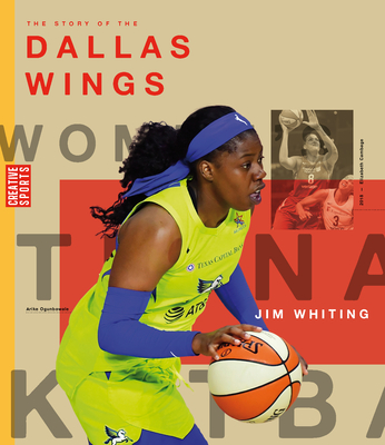 The Story of the Dallas Wings (Wnba: A History of Women's Hoops)