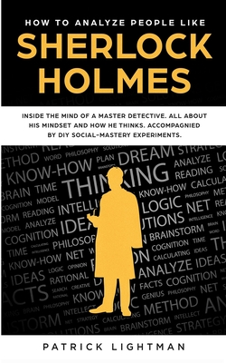 How to Analyze People: Inside The Mind Of A Master Detective: All About His Mindset And How He Thinks - Accompanied By DIY Social Mastery Exp Cover Image