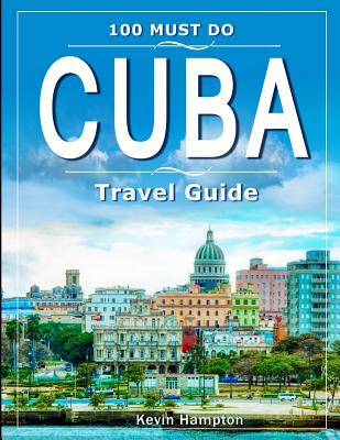 CUBA Travel Guide: 100 Must Do! Cover Image