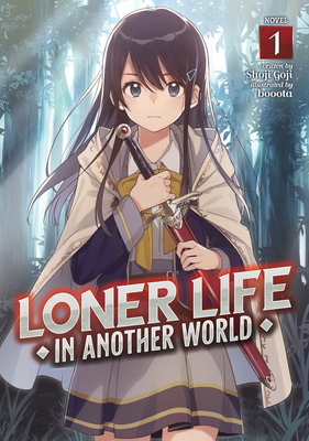 Loner Life in Another World (Light Novel) Vol. 1 By Shoji Goji, Booota (Illustrator) Cover Image