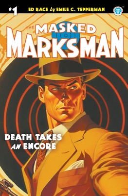 The Masked Marksman #1: Death Takes an Encore By Emile C. Tepperman Cover Image