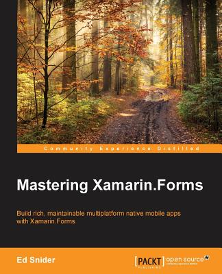 Mastering Xamarin.Forms By Ed Snider Cover Image