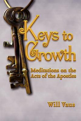 Keys to Growth: Meditations on the Acts of the Apostles By Will Vaus Cover Image