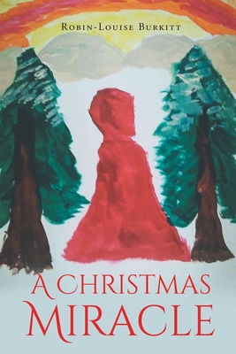 A Christmas Miracle By Robin-Louise Burkitt Cover Image