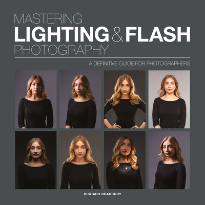 Mastering Lighting & Flash Photography: A Definitive Guide for Photographers By Richard Bradbury Cover Image
