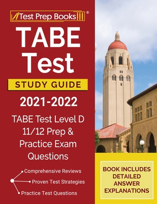 TABE Test Study Guide 2021-2022: TABE Test Level D 11/12 Study Guide and Practice Exam Questions [Book Includes Detailed Answer Explanations] Cover Image