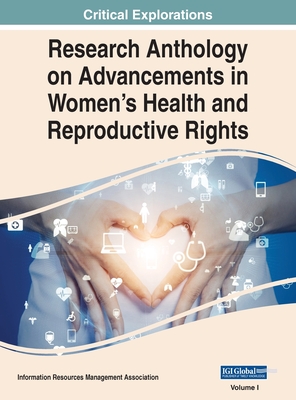 Research Anthology on Advancements in Women's Health and Reproductive Rights, VOL 1 By Information R. Management Association (Editor) Cover Image