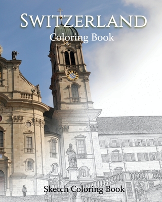 Switzerland Coloring the World: Sketch Coloring Book By Anthony Hutzler Cover Image