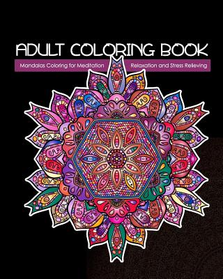 Adult Coloring Book: Mandalas Coloring for Meditation, Relaxation and Stress Relieving 50 mandalas to color, 8 x 10 inches Cover Image