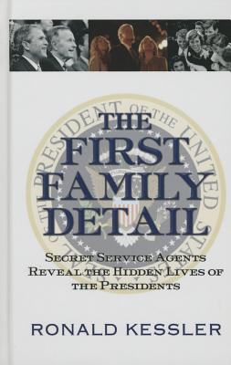 The First Family Detail Secret Service Agents Reveal The Hidden Lives Of The Presidents Large