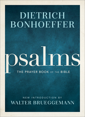 Psalms: The Prayer Book of the Bible By Dietrich Bonhoeffer, Walter Brueggemann (Introduction by) Cover Image