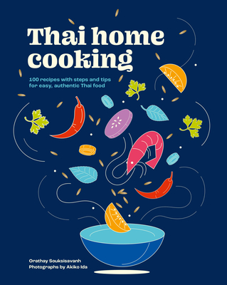Thai Home Cooking: 100 recipes with steps and tips for easy, authentic Thai food Cover Image