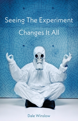 Cover for Seeing The Experiment Changes It All