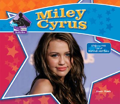 Miley Cyrus: Singer/Actress/ Star of Hannah Montana (Big Buddy Biographies) By Sarah Tieck Cover Image