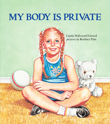 My Body Is Private By Linda Walvoord Girard, Rodney Pate (Illustrator) Cover Image