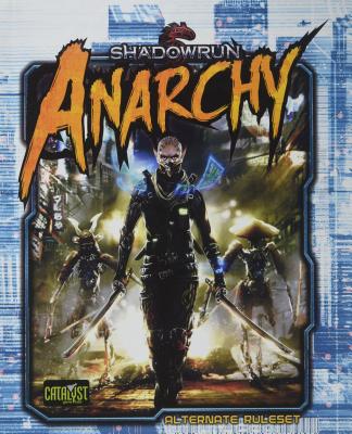 Shadowrun Anarchy By Catalyst Game Labs (Created by) Cover Image