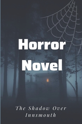 Horror Novel: The Shadow Over Innsmouth: The Shadow Over Innsmouth Novel Cover Image
