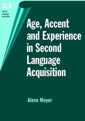 Age, Accent and Experience in Second Language Acquisition Cover Image
