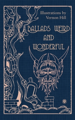 Ballads Weird and Wonderful - Imperium Press By R. P. Chope (Editor), Vernon Hill (Illustrator) Cover Image