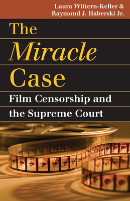 The Miracle Case: Film Censorship and the Supreme Court (Landmark Law Cases & American Society) Cover Image
