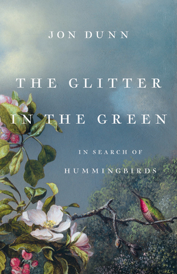 The Glitter in the Green: In Search of Hummingbirds Cover Image