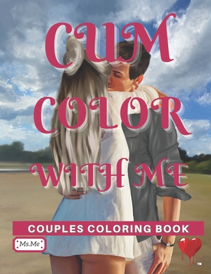 Cum Color With Me: Couples Coloring Book By Me Cover Image