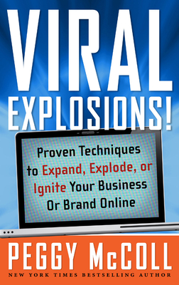 Viral Explosions!: Proven Techniques to Expand, Explode, or Ignite Your Business or Brand Online Cover Image