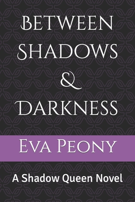 Between Shadows & Darkness: A Shadow Queen Novel Cover Image