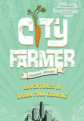 City Farmer: Adventures in Urban Food Growing Cover Image