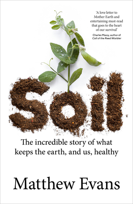 Soil: The incredible story of what keeps the earth, and us, healthy Cover Image