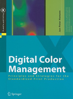 Digital Color Management: Principles and Strategies for the Standardized Print Production (X.Media.Publishing) Cover Image