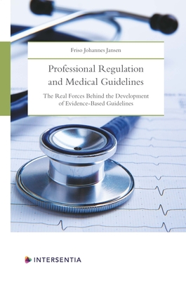 Professional Regulation and Medical Guidelines: The real forces behind the development of evidence-based guidelines Cover Image