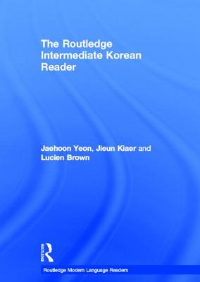 The Routledge Intermediate Korean Reader (Routledge Modern Language Readers) Cover Image