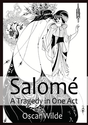 Salomé A Tragedy in One Act: By Oscar Wilde Cover Image