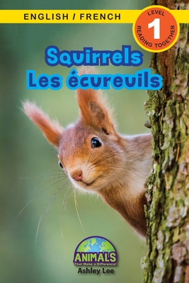 Squirrels / Les écureuils: Bilingual (English / French) (Anglais / Français) Animals That Make a Difference! (Engaging Readers, Level 1) Cover Image