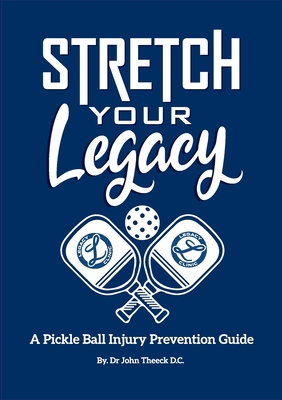 Stretch Your Legacy: A Pickle Ball Injury Prevention Guide Cover Image
