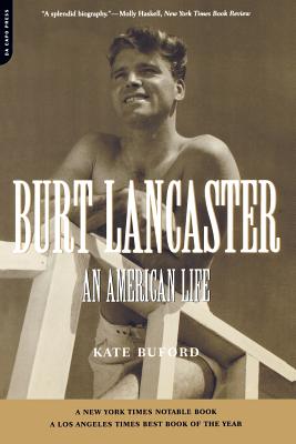Burt Lancaster: An American Life By Kate Buford Cover Image