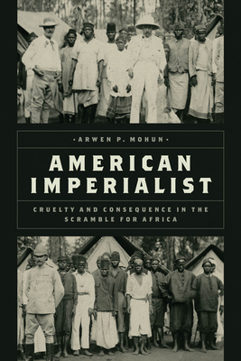 American Imperialist: Cruelty and Consequence in the Scramble for Africa Cover Image