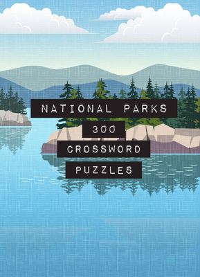 National Parks: 300 Crossword Puzzles (Life is Better with Puzzles #4)