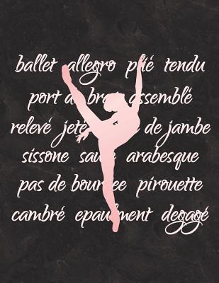 Ballet Terminology - Notebook for Dancers: 8.5 X 11 College Ruled Composition Book - 200 Pages Cover Image